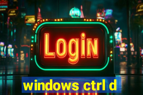 windows ctrl d